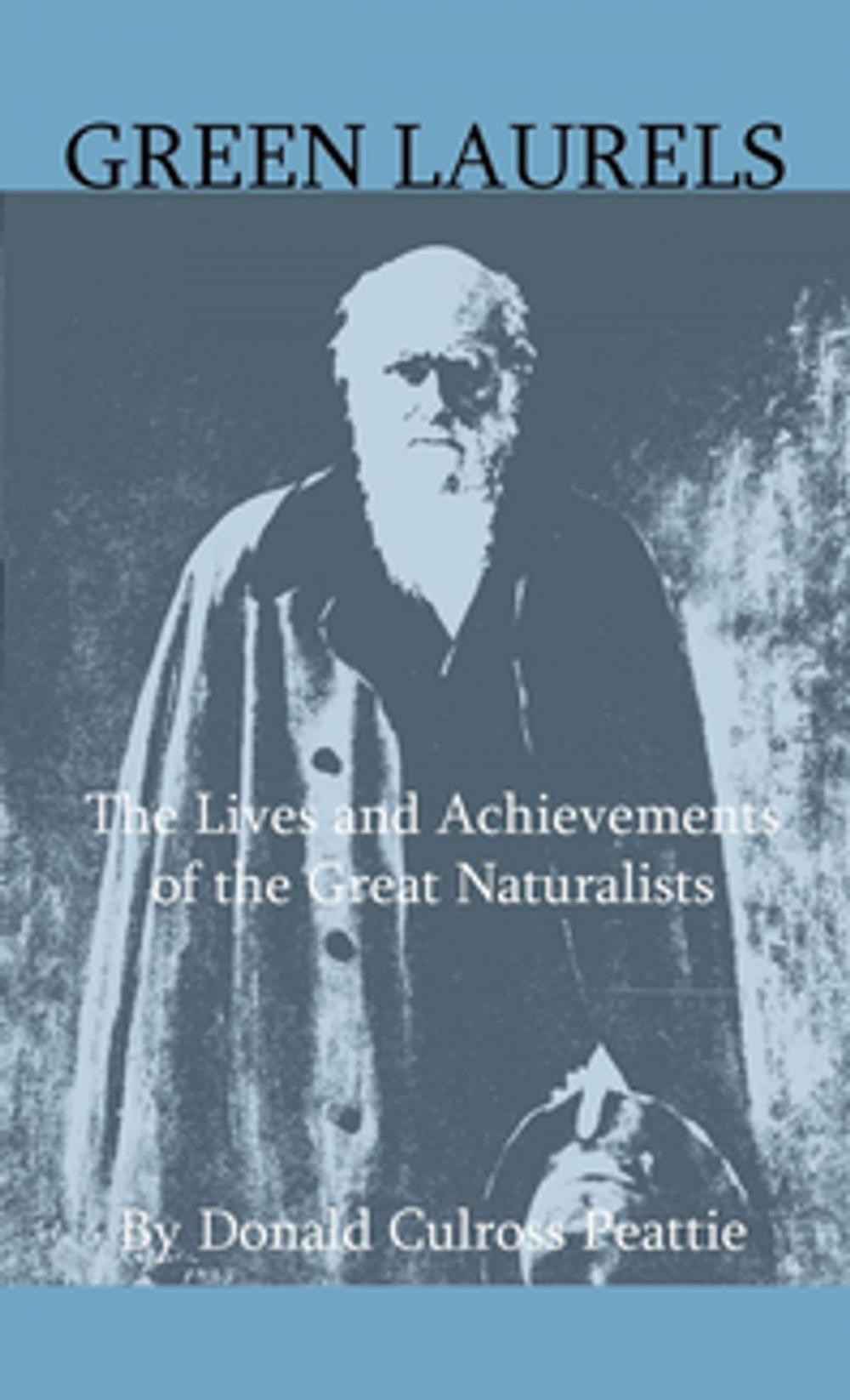 Big bigCover of Green Laurels - The Lives And Achievements Of The Great Naturalists