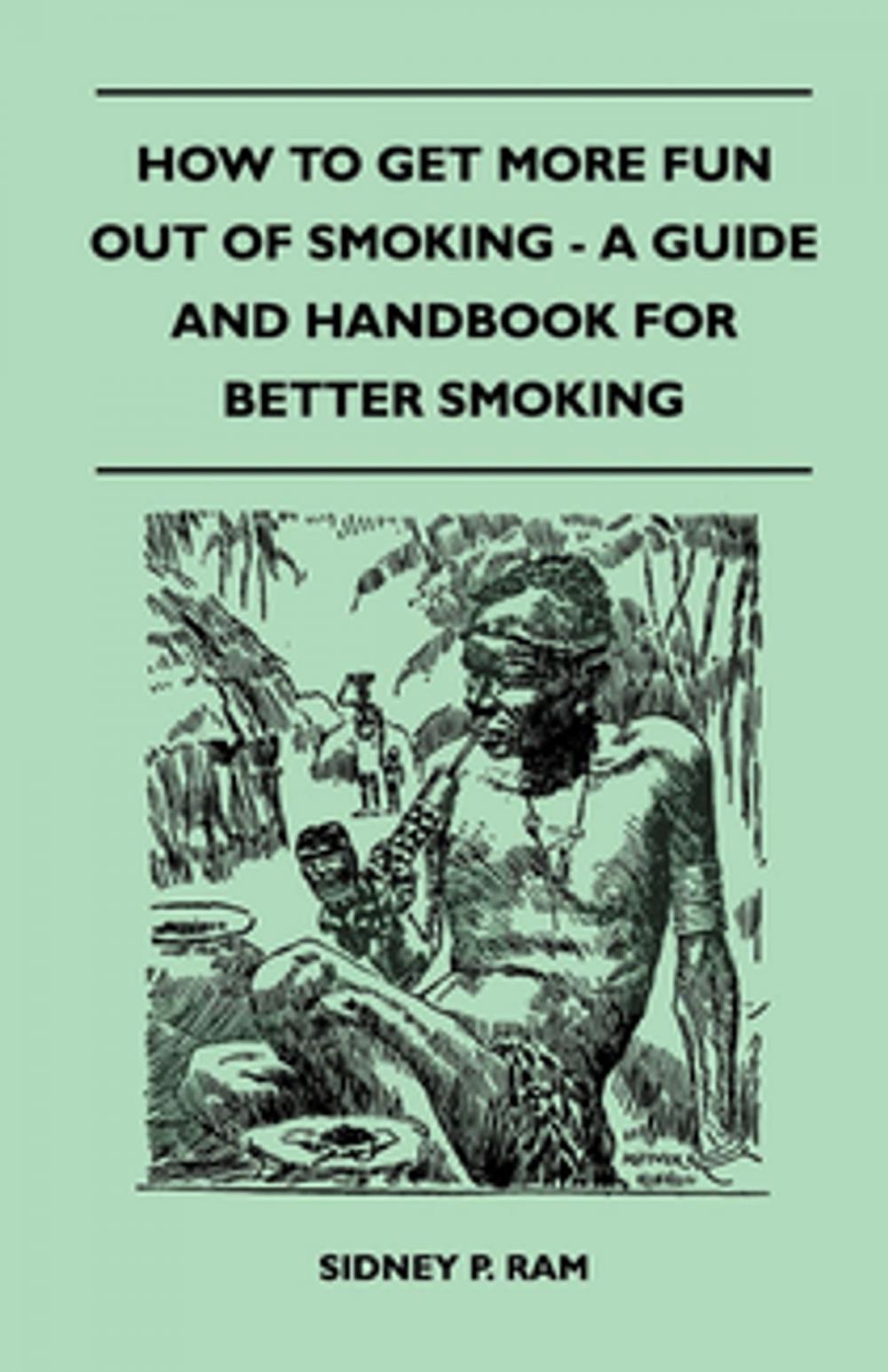 Big bigCover of How to Get More Fun Out of Smoking - A Guide and Handbook for Better Smoking