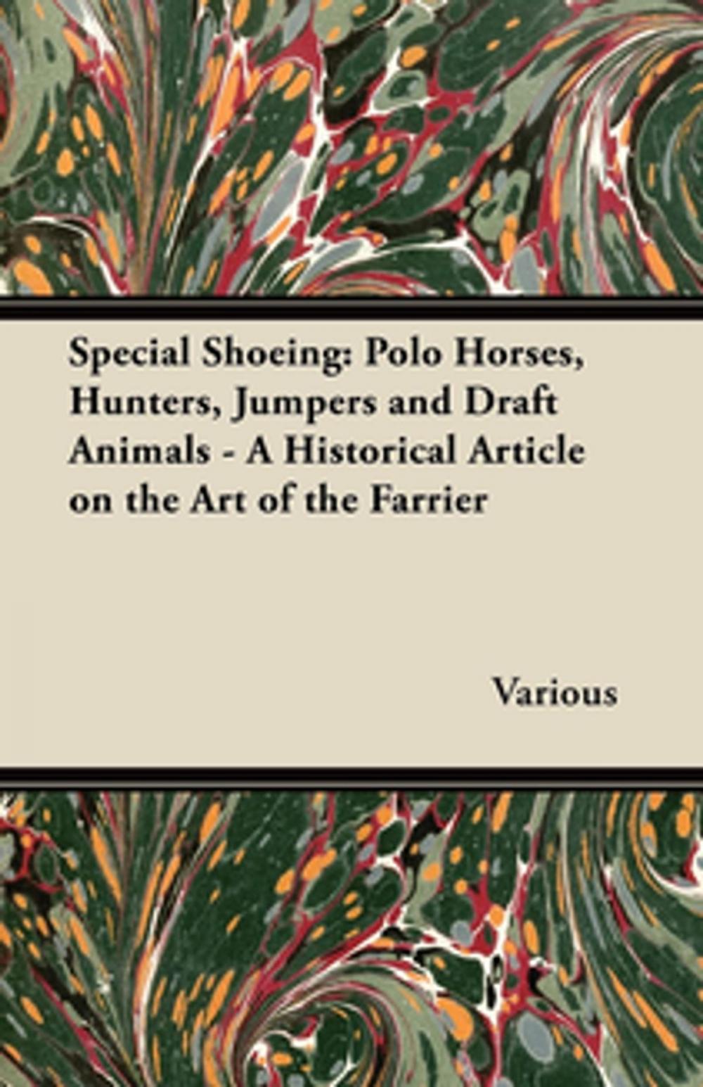 Big bigCover of Special Shoeing: Polo Horses, Hunters, Jumpers and Draft Animals - A Historical Article on the Art of the Farrier