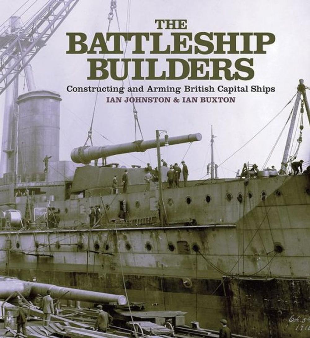 Big bigCover of The Battleship Builders Constructing and Arming British Capital Ships