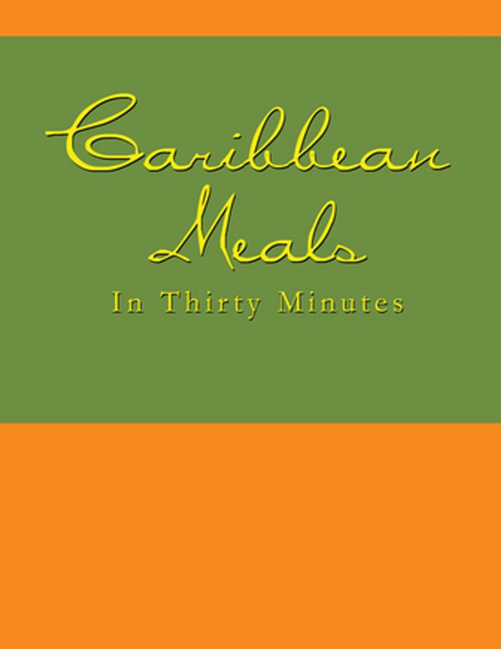 Big bigCover of Caribbean Meals in Thirty Minutes