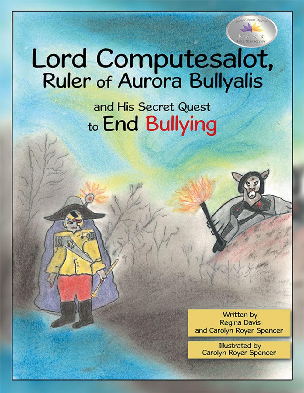 Big bigCover of Lord Computesalot, Ruler of Aurora Bullyalis, and His Secret Quest to End Bullying