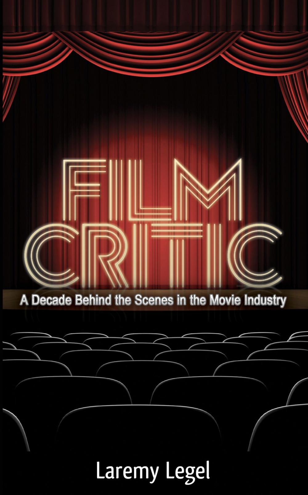 Big bigCover of Film Critic: A Decade Behind the Scenes in the Movie Industry