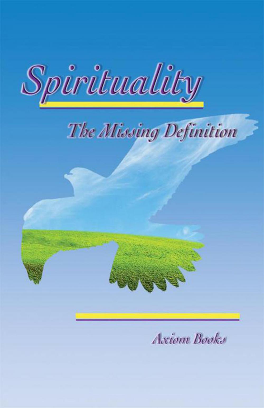 Big bigCover of Spirituality the Missing Definition