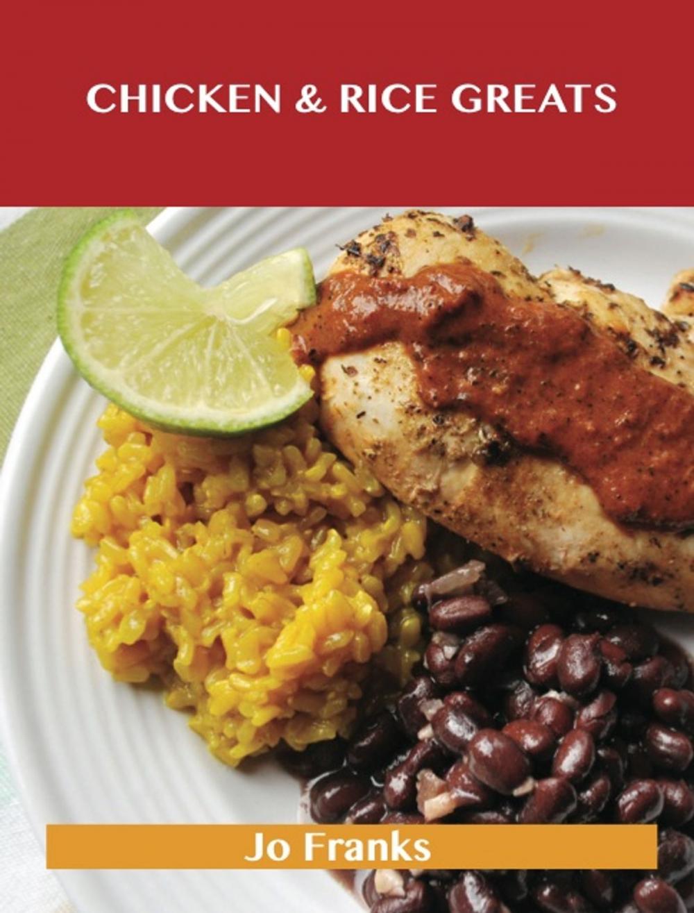 Big bigCover of Chicken & Rice Greats: Delicious Chicken & Rice Recipes, The Top 92 Chicken & Rice Recipes