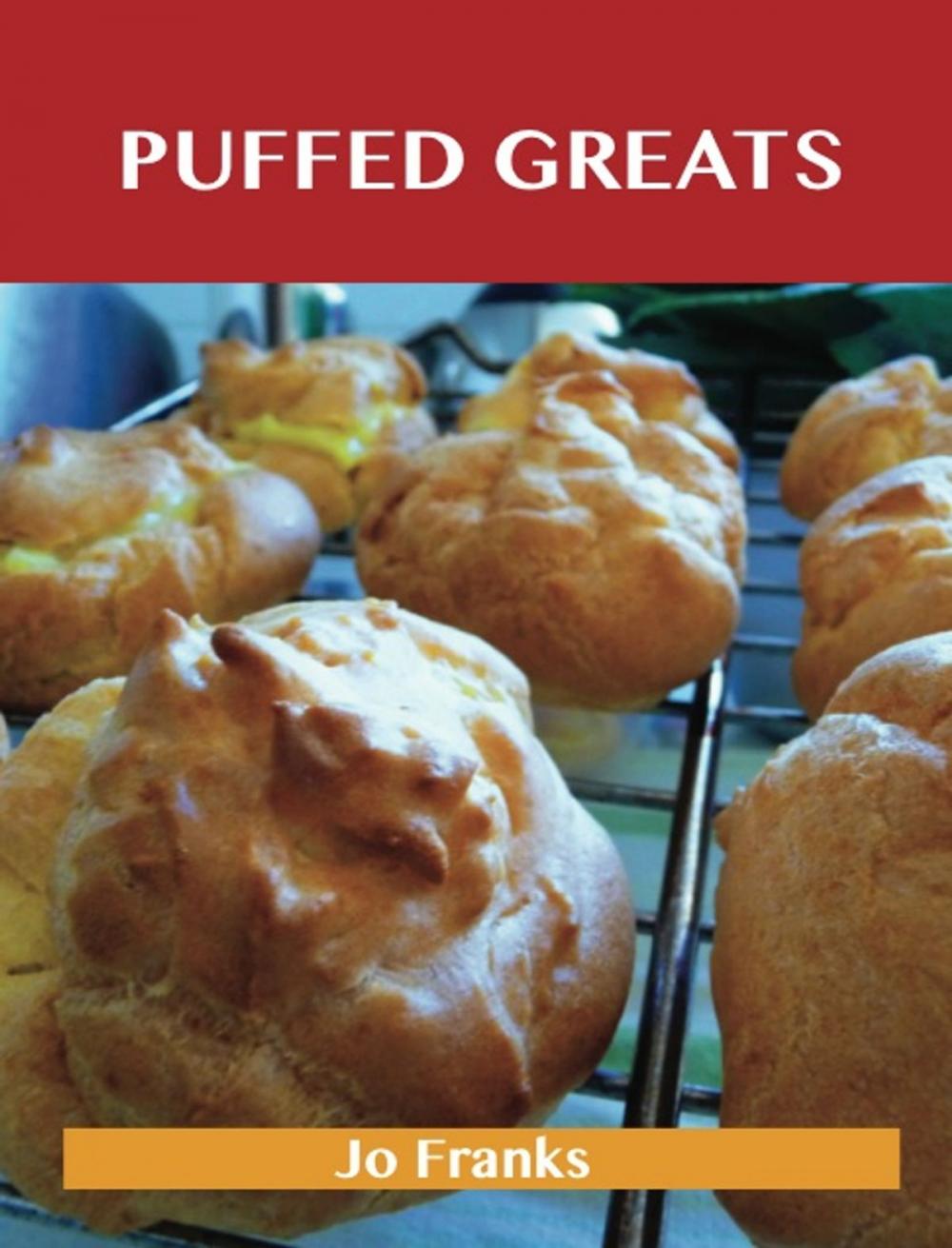 Big bigCover of Puffed Greats: Delicious Puffed Recipes, The Top 44 Puffed Recipes