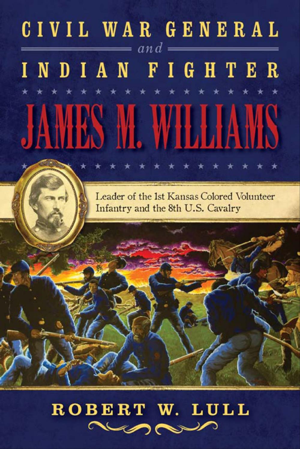 Big bigCover of Civil War General and Indian Fighter James M. Williams