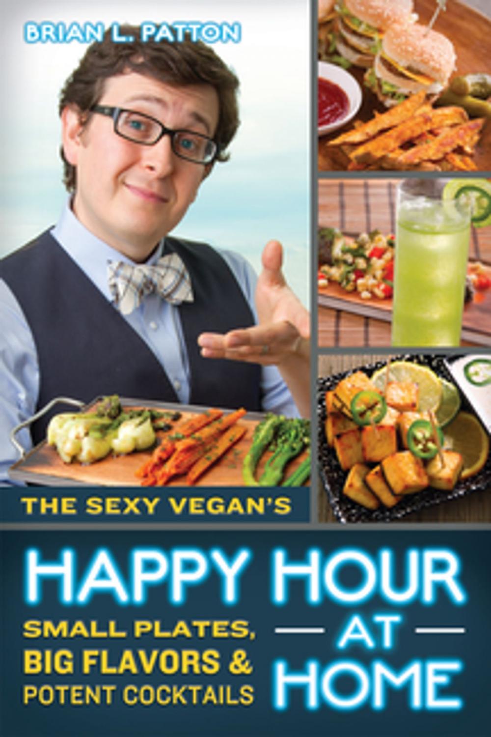 Big bigCover of The Sexy Vegan's Happy Hour at Home