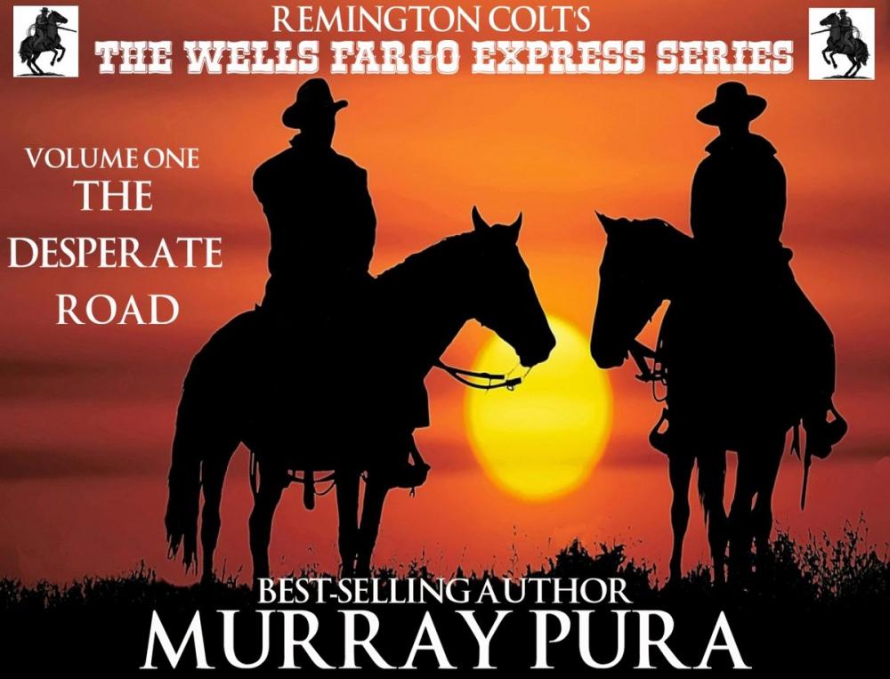 Big bigCover of The Wells Fargo Express Series - Remington Colt - Volume 1 - The Desperate Road