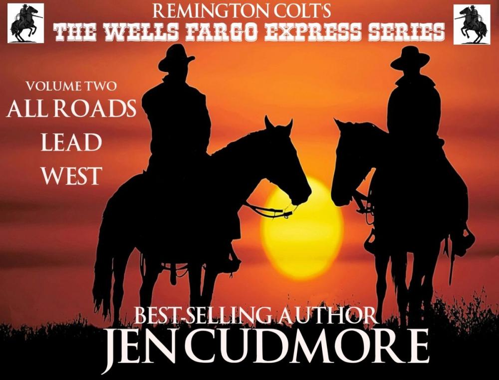 Big bigCover of The Wells Fargo Express Series - Remington Colt - Volume 2 - All Roads Lead West