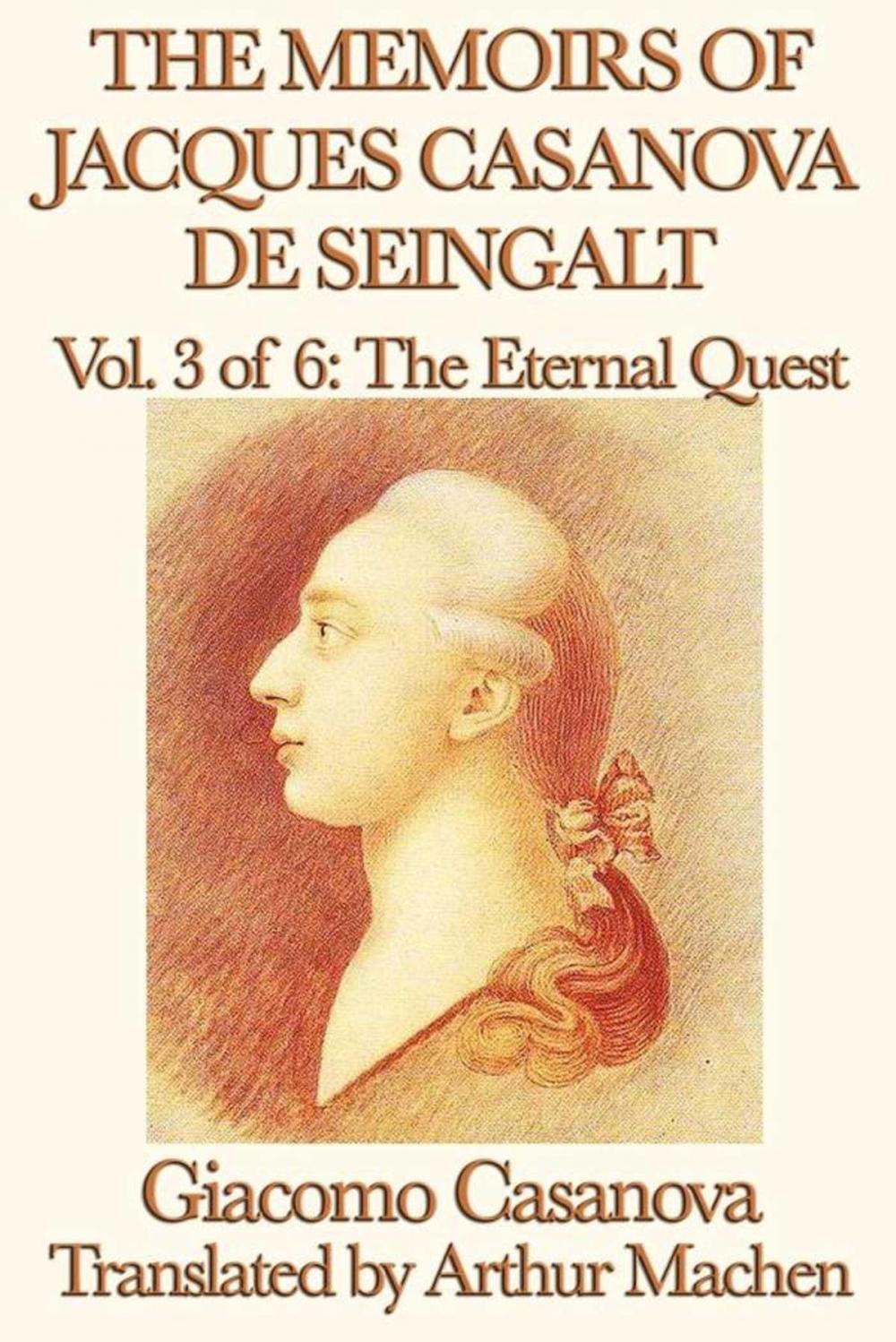 Big bigCover of The Memoirs of Jacques Casanova de Seingalt Volume 3: The Eternal Quest