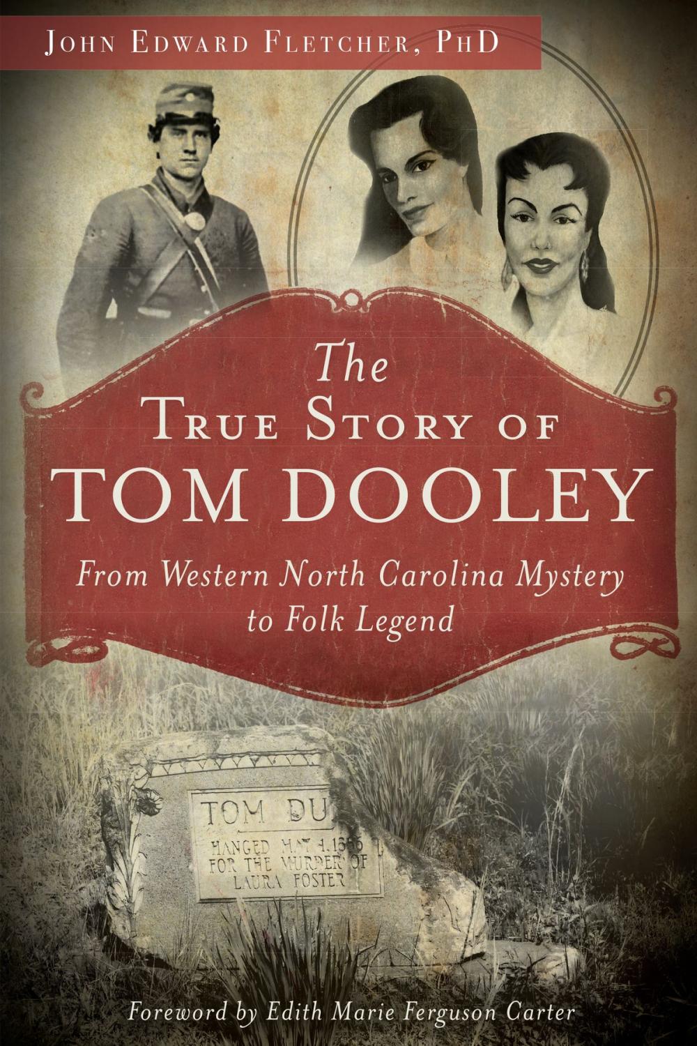 Big bigCover of The True Story of Tom Dooley: From Western North Carolina Mystery to Folk Legend