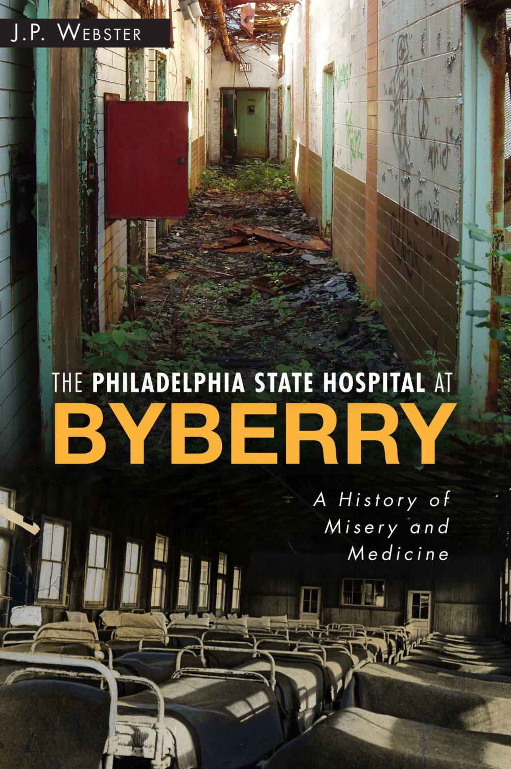 Big bigCover of The Philadelphia State Hospital at Byberry: A History of Misery and Medicine