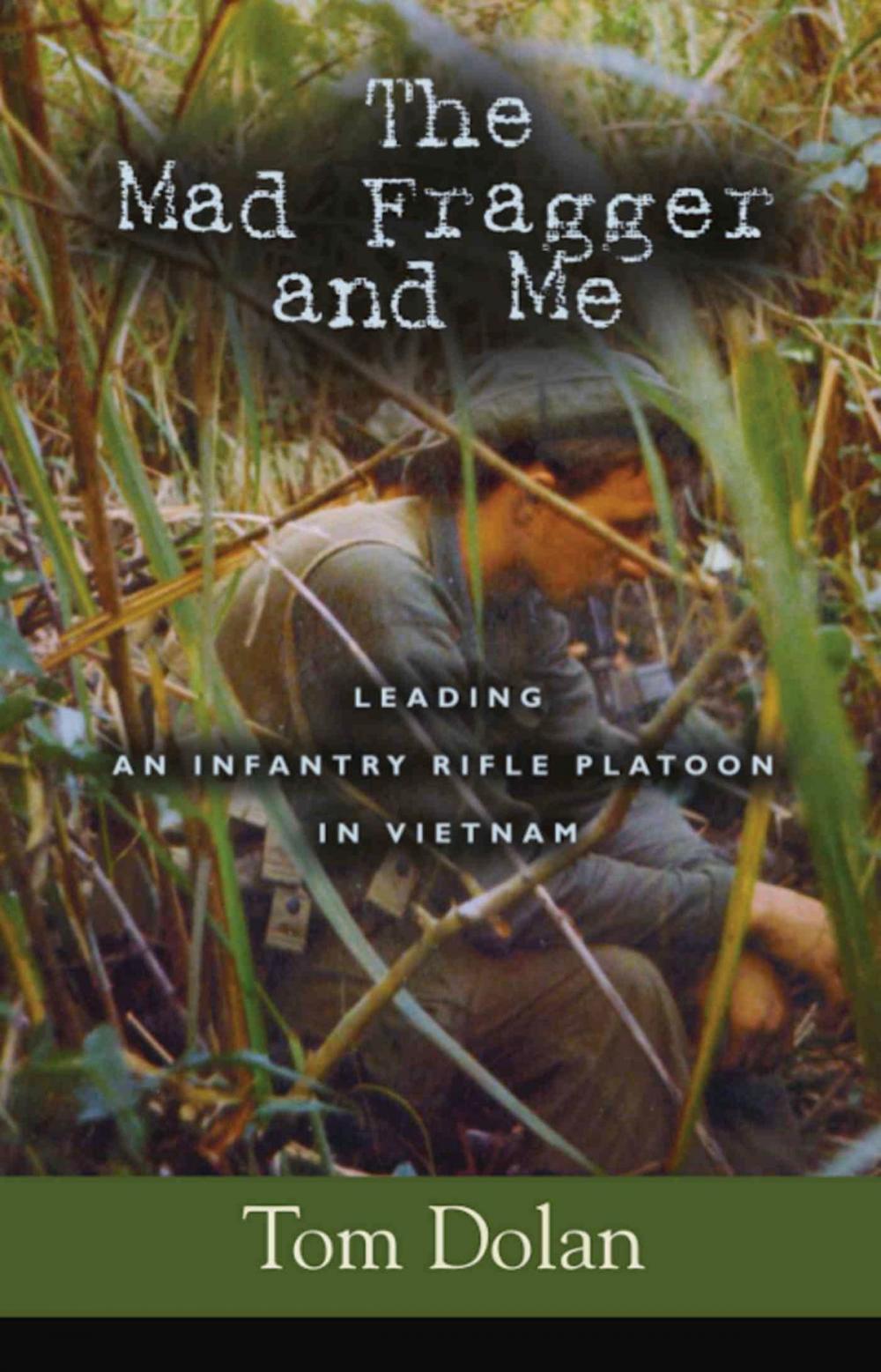 Big bigCover of THE MAD FRAGGER AND ME: Leading an Infantry Rifle Platoon in Vietnam