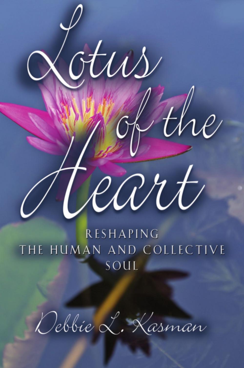 Big bigCover of Lotus of the Heart: Reshaping the Human and Collective Soul