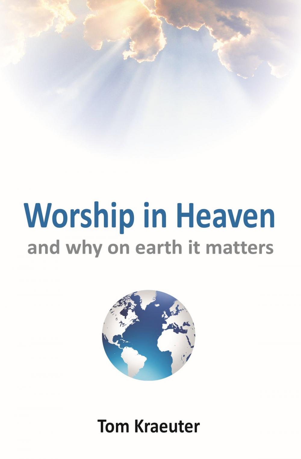 Big bigCover of Worship In Heaven ... and Why On Earth It Matters