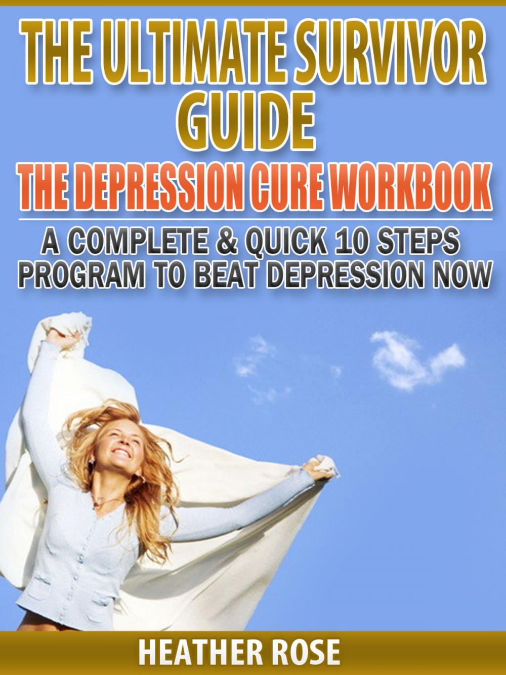 Big bigCover of Depression Workbook: A Complete & Quick 10 Steps Program To Beat Depression Now