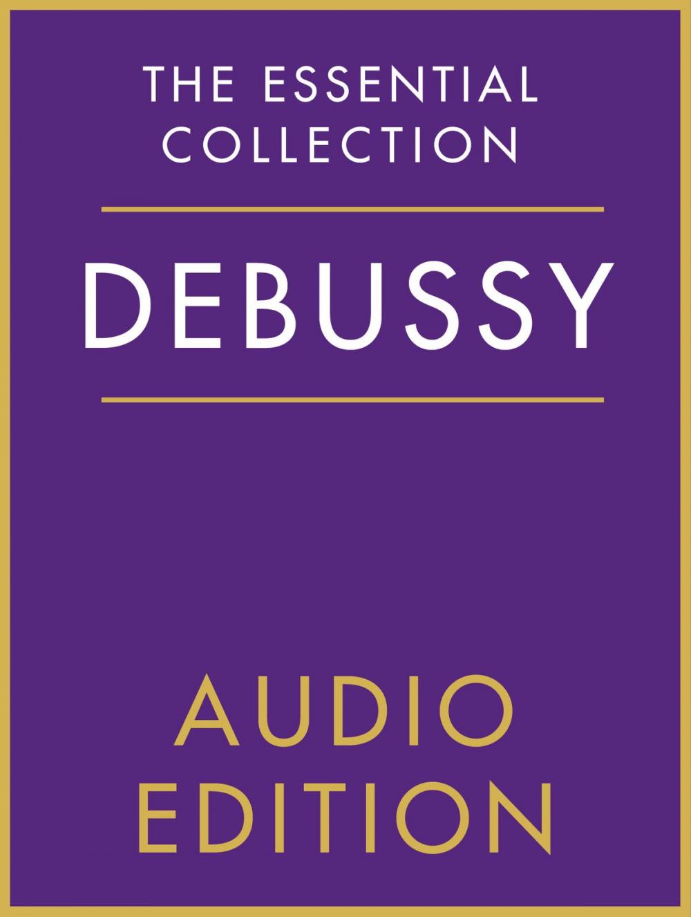 Big bigCover of The Essential Collection: Debussy Gold