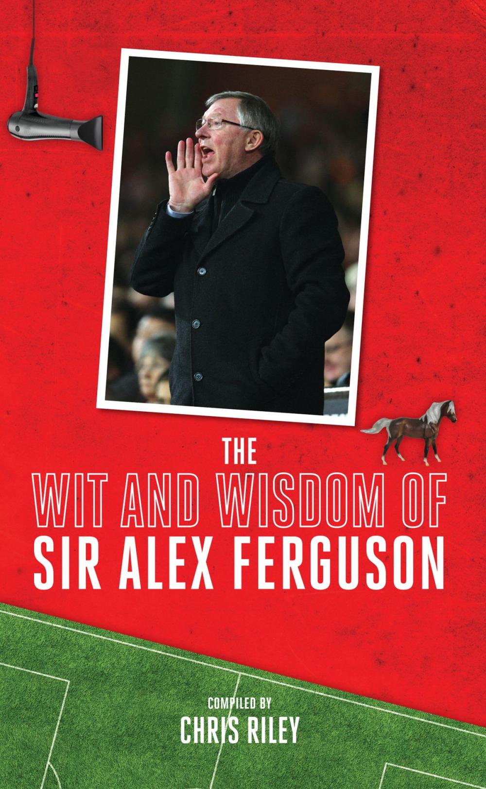 Big bigCover of The Wit and Wisdom of Sir Alex Ferguson