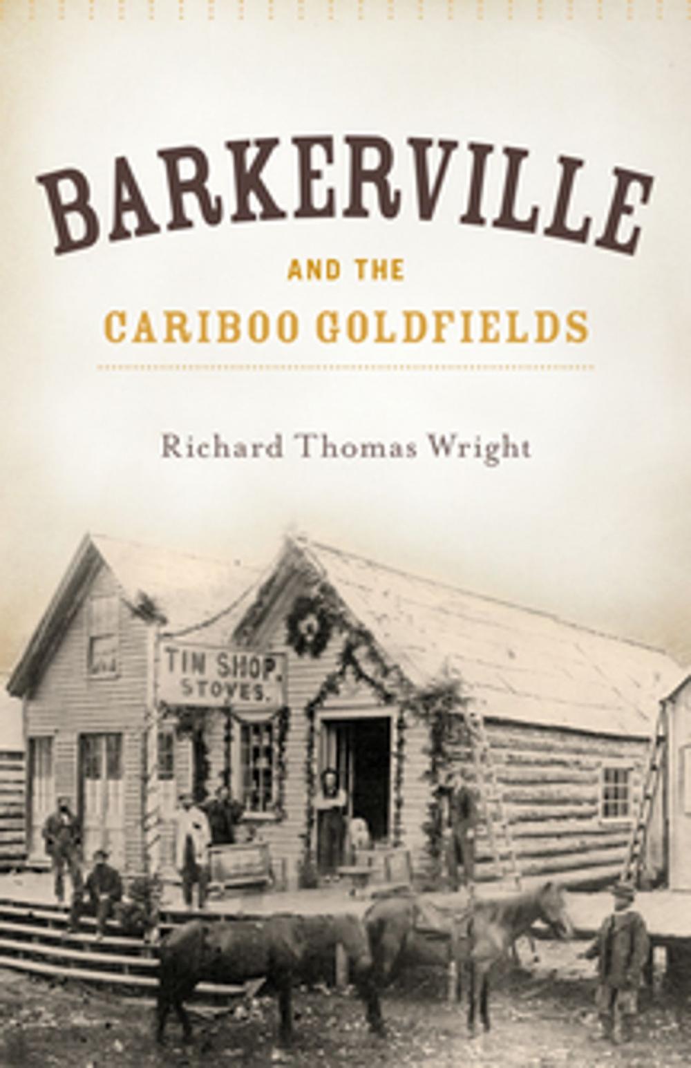 Big bigCover of Barkerville and the Cariboo Goldfields