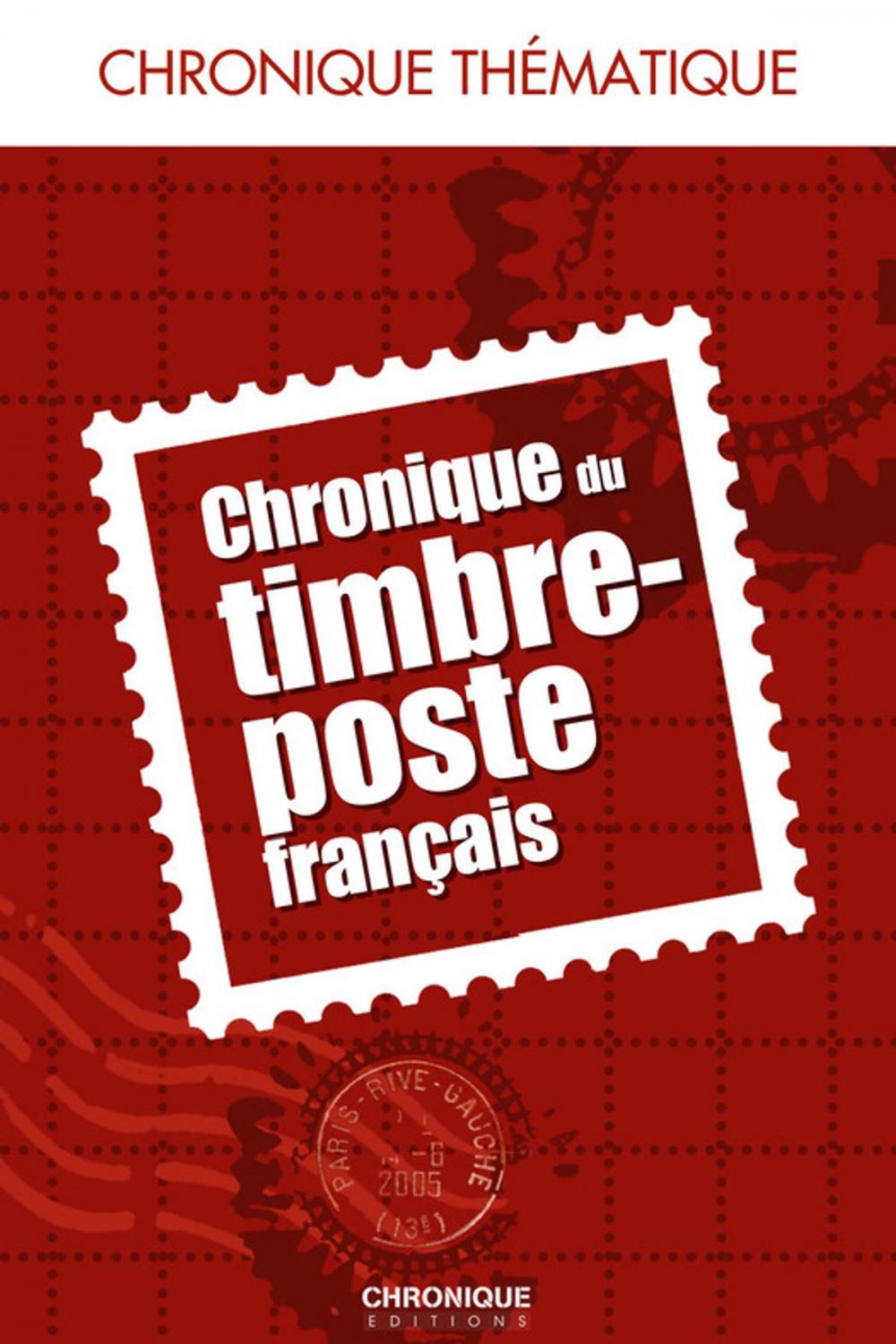 Big bigCover of Chronique du timbre-poste français