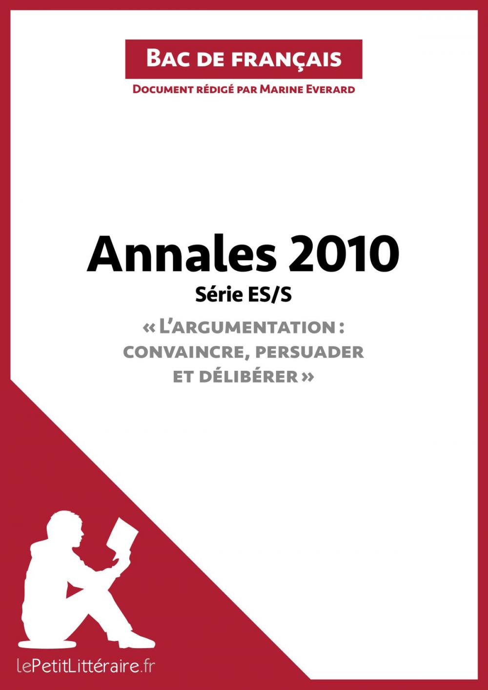 Big bigCover of Annales 2010 Série ES/S "L'argumentation : convaincre, persuader et délibérer" (Bac de français)