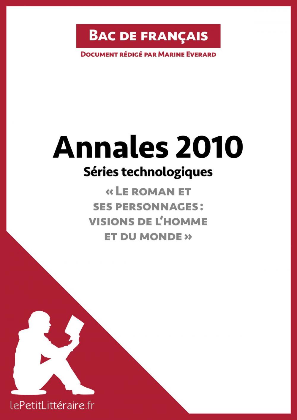 Big bigCover of Annales 2010 Séries technologiques "Le roman et ses personnages : visions de l'homme et du monde" (Bac de français)