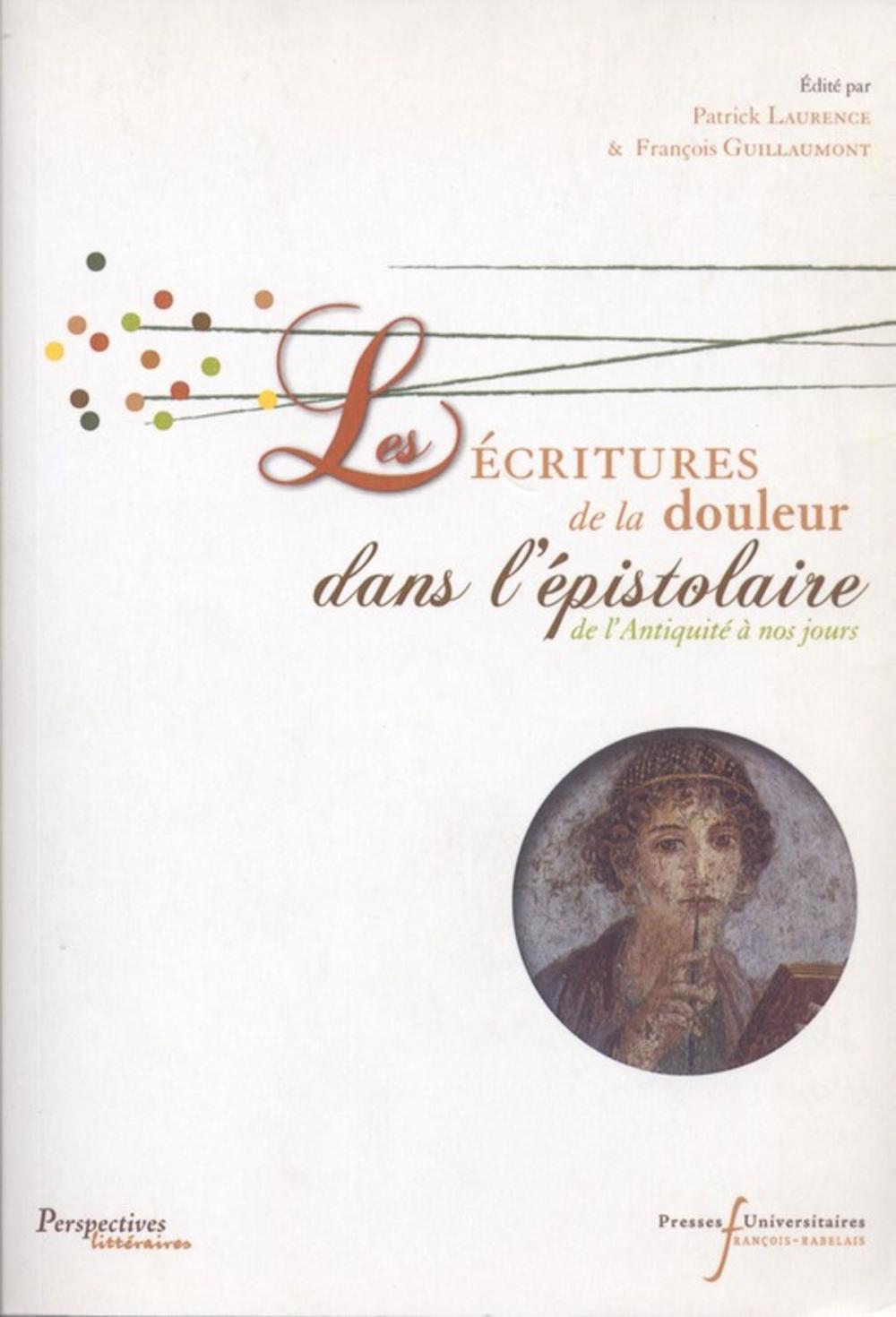 Big bigCover of Les écritures de la douleur dans l'épistolaire de l'Antiquité à nos jours