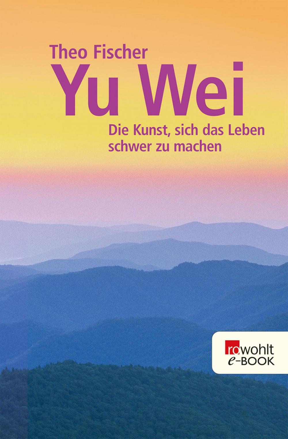 Big bigCover of Yu wei: Die Kunst, sich das Leben schwer zu machen