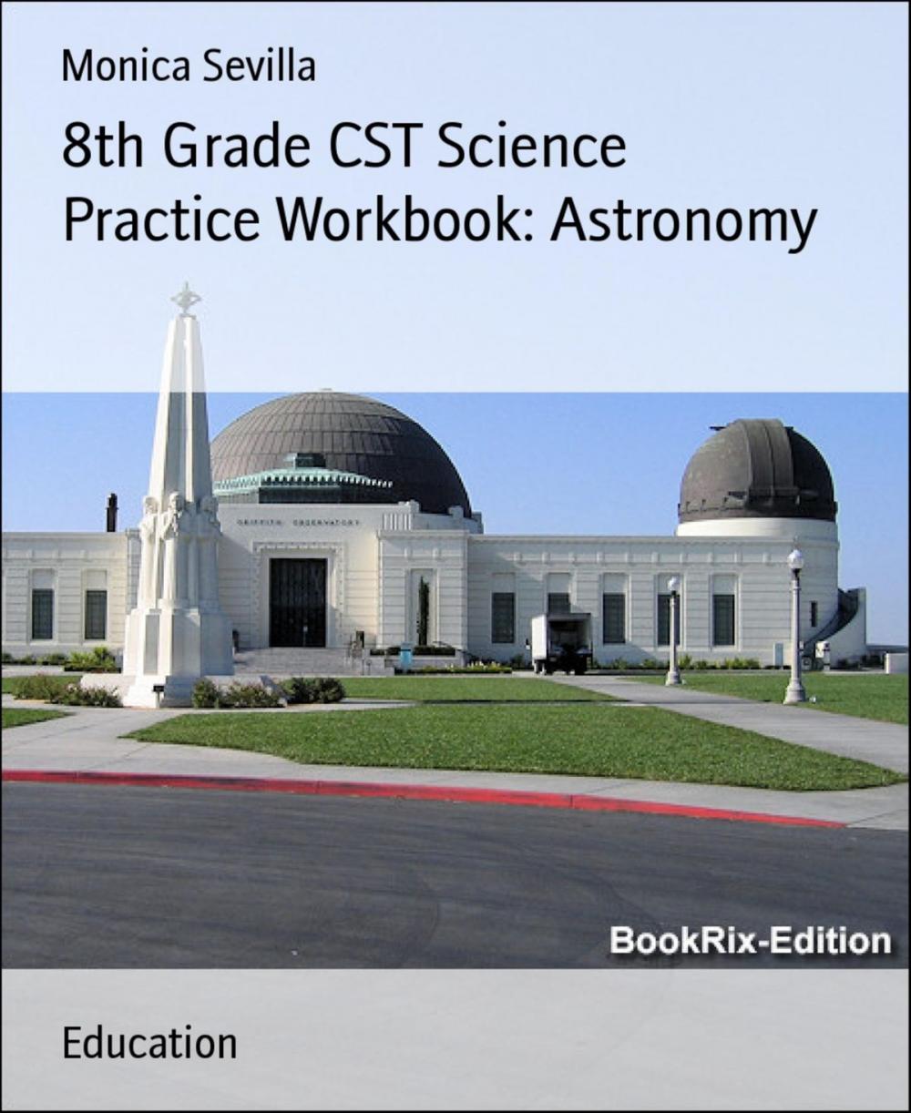 Big bigCover of 8th Grade CST Science Practice Workbook: Astronomy