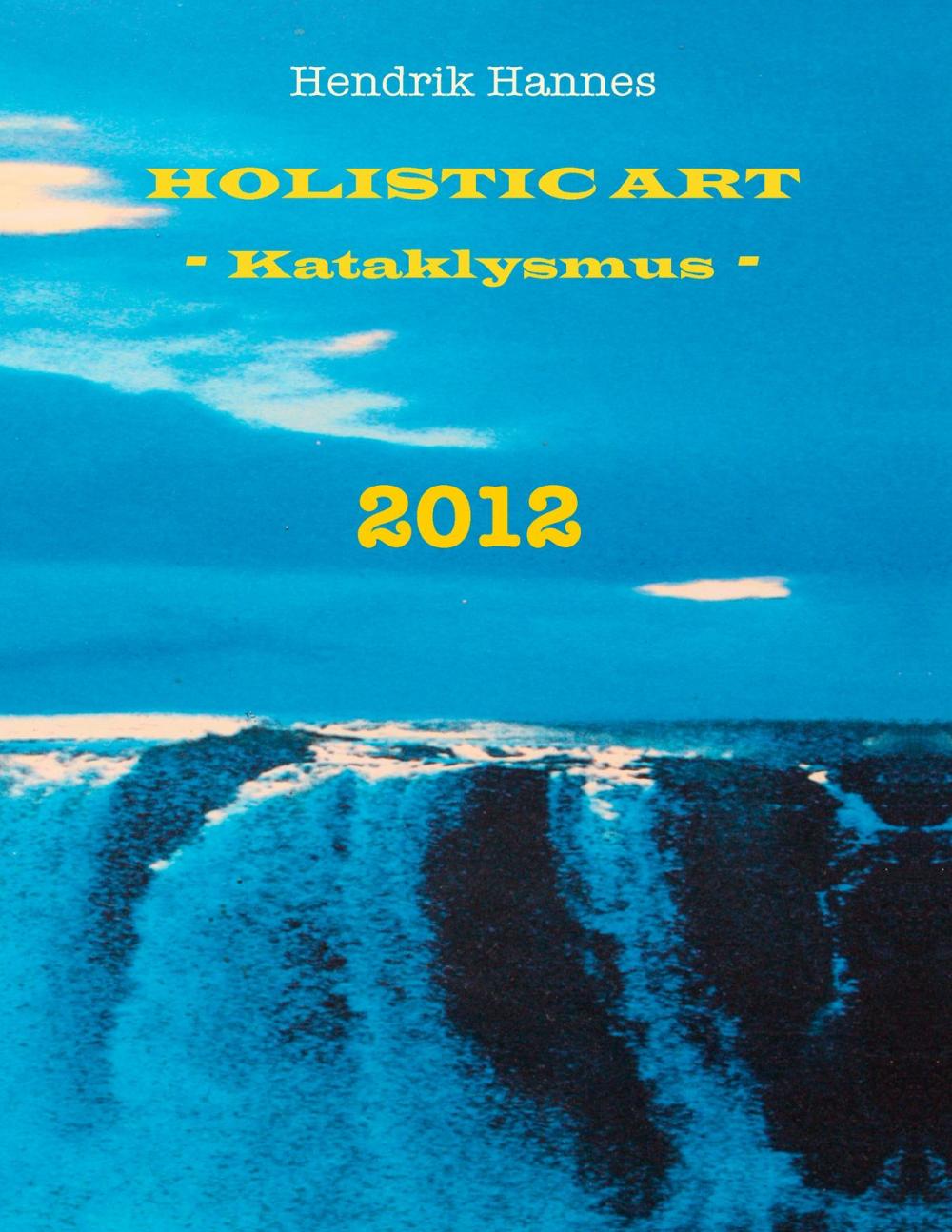 Big bigCover of 2012 - Holistic Art - Kataklysmus