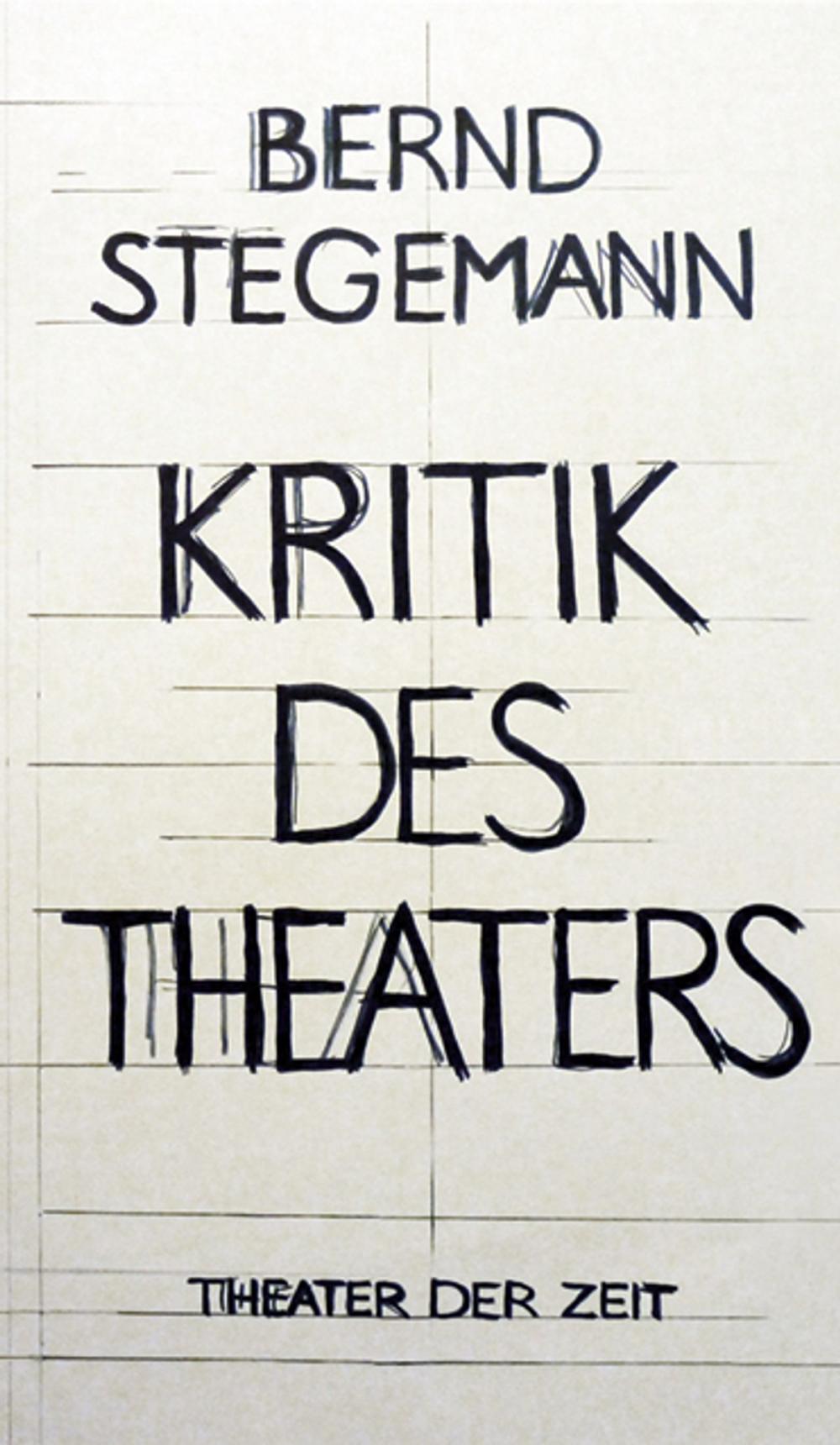 Big bigCover of Bernd Stegemann - Kritik des Theaters