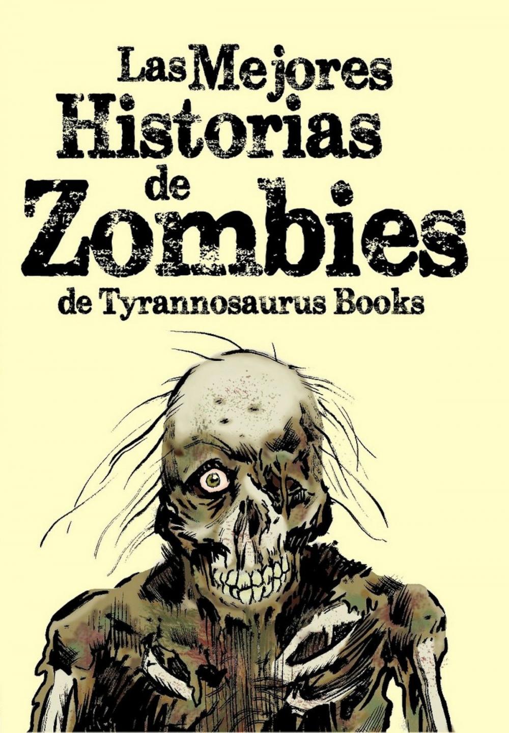 Big bigCover of Las mejores historias de zombies de Tyrannosaurus Books