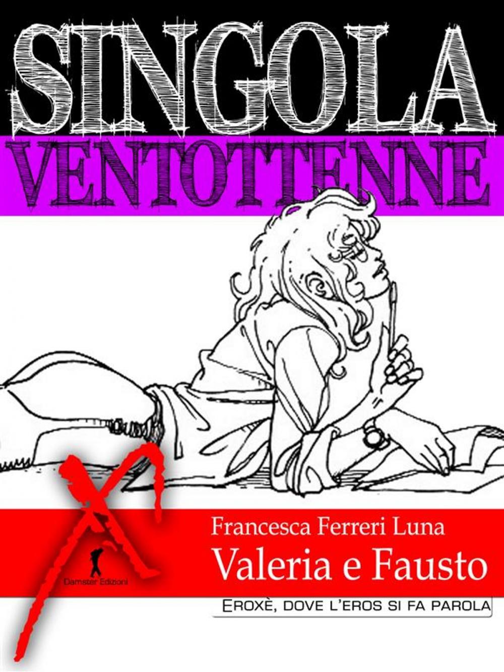 Big bigCover of Singola ventottenne. Valeria e Fausto.