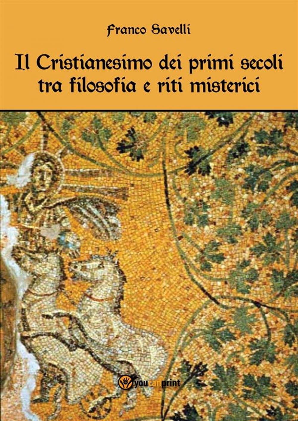 Big bigCover of Il Cristianesimo dei primi secoli tra filosofia e riti misterici