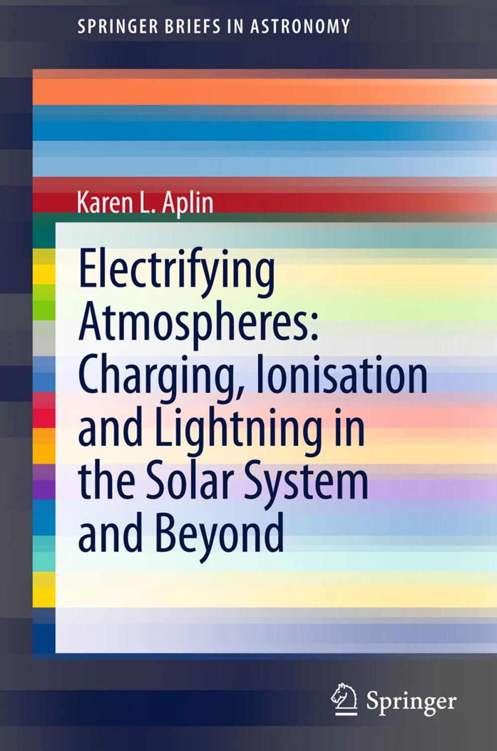 Big bigCover of Electrifying Atmospheres: Charging, Ionisation and Lightning in the Solar System and Beyond