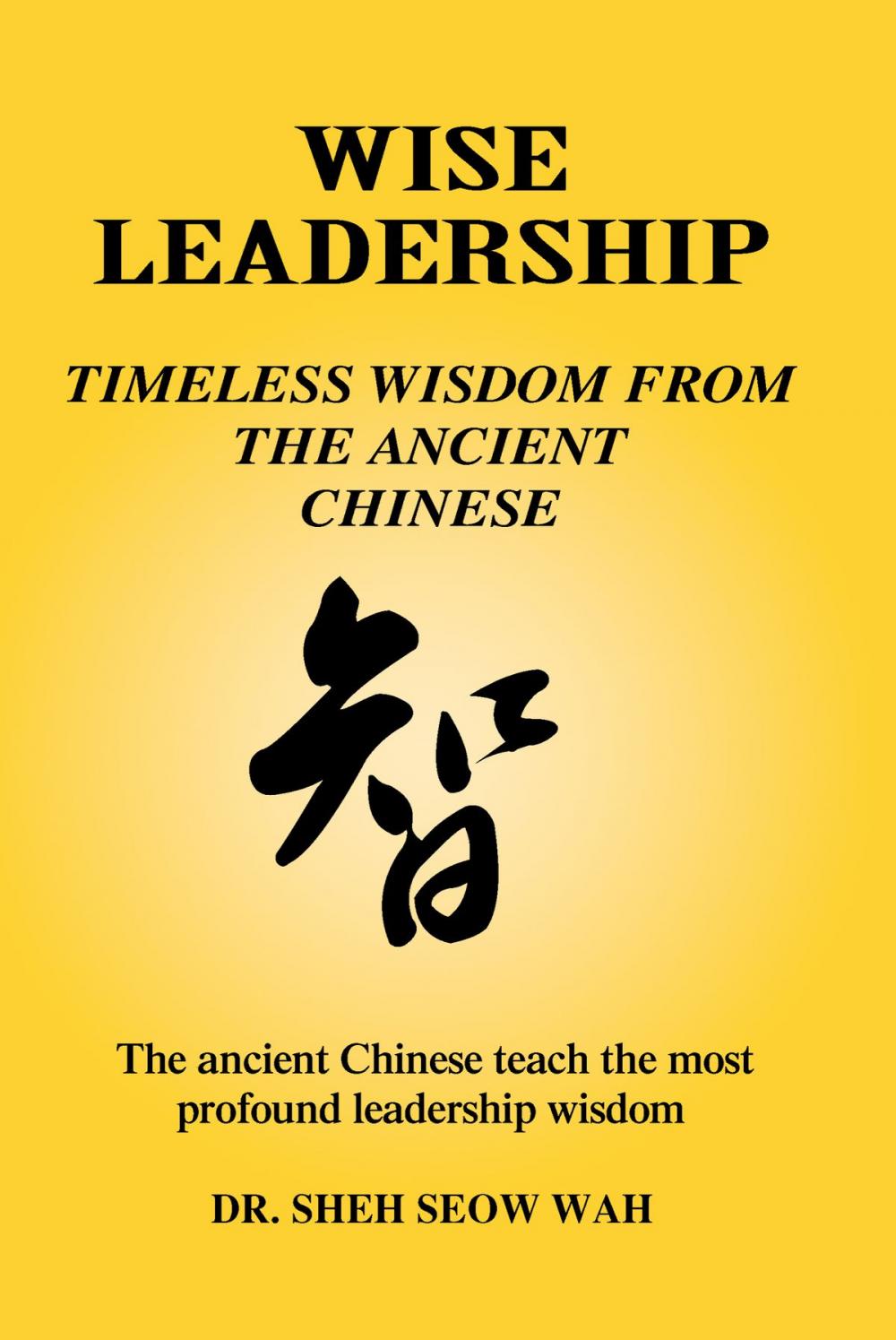 Big bigCover of Wise Leadership: Timeless Wisdom from the Ancient Chinese