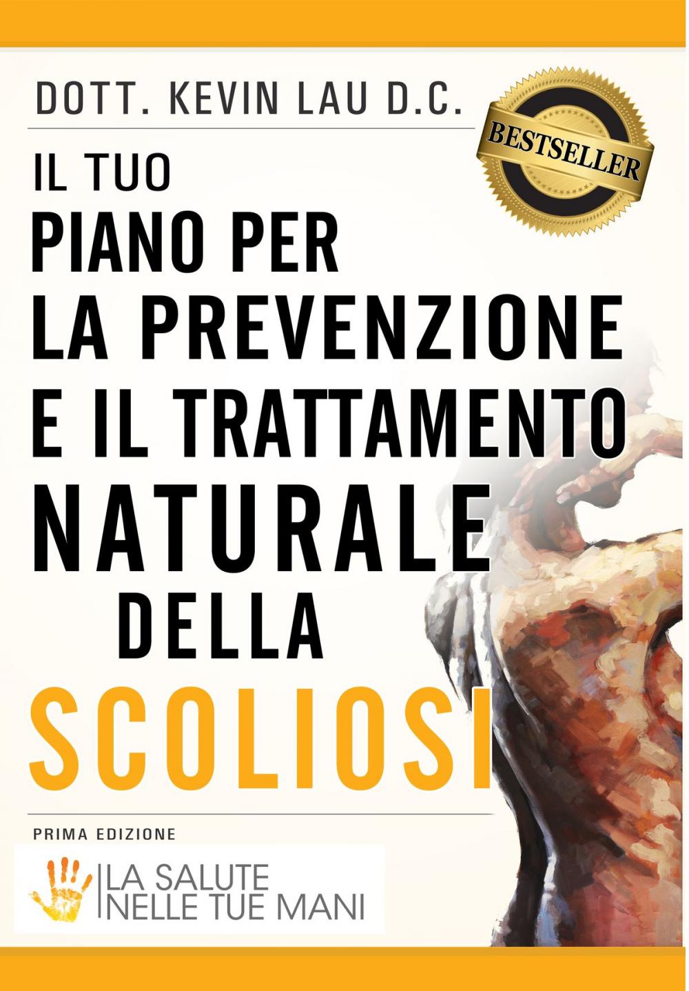 Big bigCover of Il tuo piano per la prevenzione e il trattamento naturale della scoliosi: La salute nelle tue mani