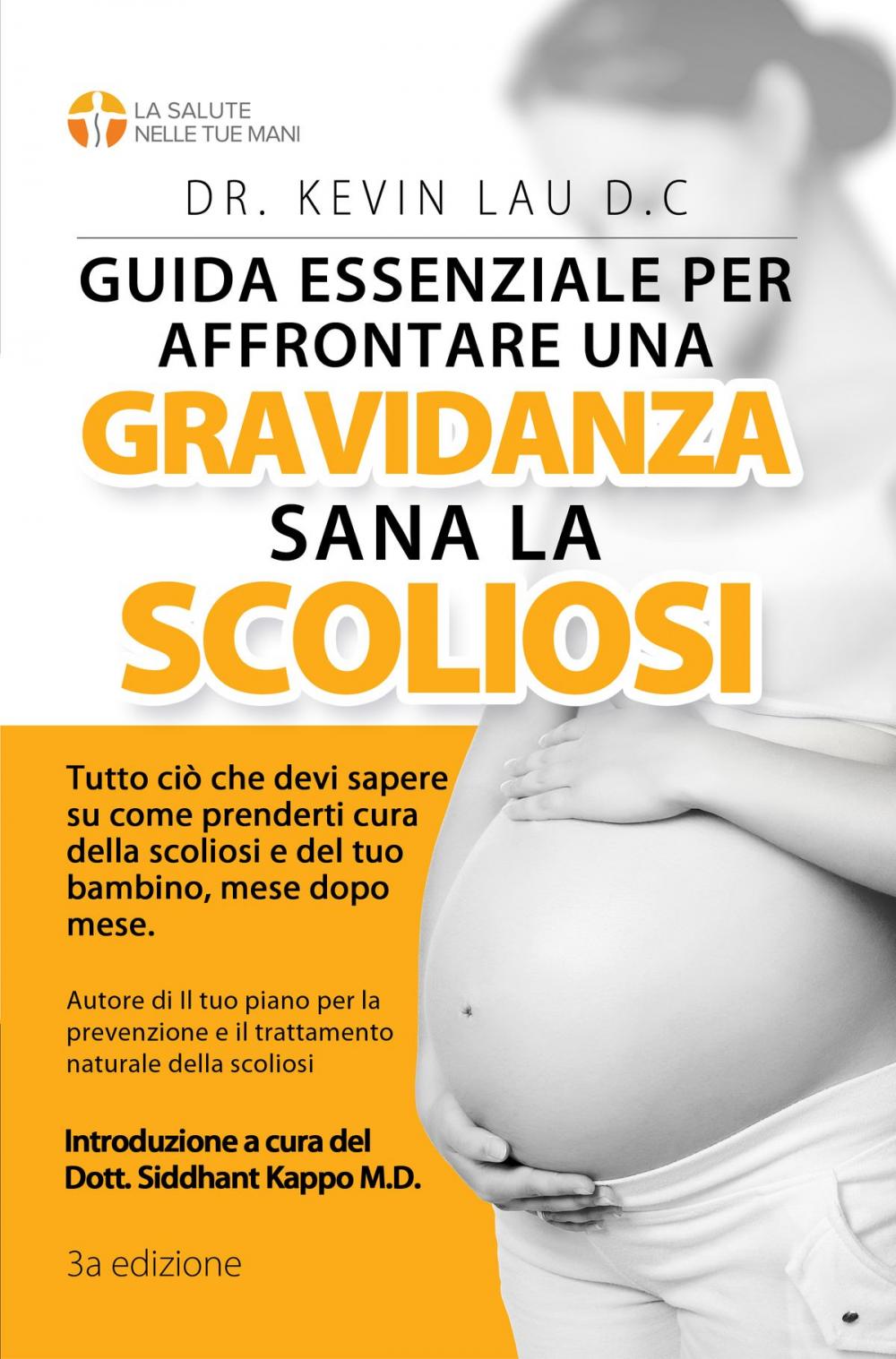 Big bigCover of Guida essenziale per affrontare una gravidanza sana con la scoliosi: Tutto cio che devi sapere su come prenderti cura della scoliosi e del tuo bambino, mese dopo mese.