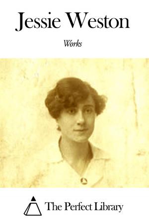 Cover of the book Works of Jessie Weston by James Hayden Tufts