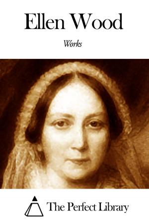 Cover of the book Works of Ellen Wood by John Pendleton Kennedy