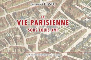 Cover of the book La vie parisienne sous louix XVI by Martin Moser