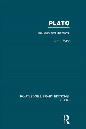 Cover of the book Plato: The Man and His Work (RLE: Plato) by Alexander Zahar