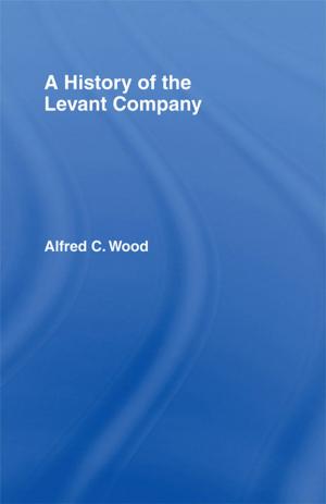 Cover of the book A History of the Levant Company by J.C. Beaglehole