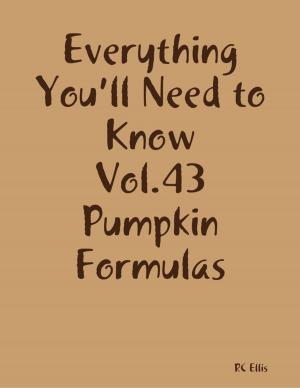 bigCover of the book Everything You’ll Need to Know Vol.43 Pumpkin Formulas by 