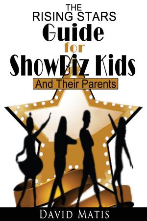 Book cover of The Rising Stars Guide For Show Biz Kids And Their Parents