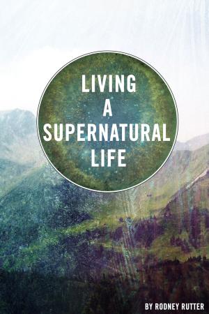 Cover of Living A Supernatural Life