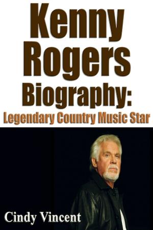 Book cover of Kenny Rogers Biography: Legendary Country Music Star