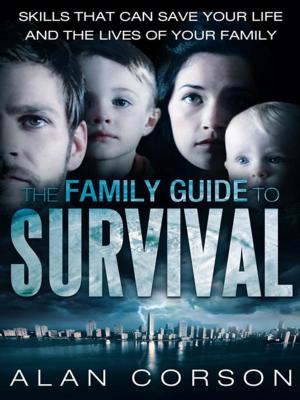 Cover of the book The Family Guide to Survival Skills That Can Save Your Life and the Lives of Your Family by Gordon Corwin II Lah Rahn Ananda