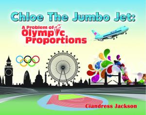 Cover of the book Chloe the Jumbo Jet: A Problem of Olympic Proportions by Rocky Spino